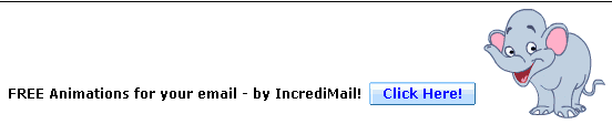 Free Animations for your email - By IncrediMail! Click Here!